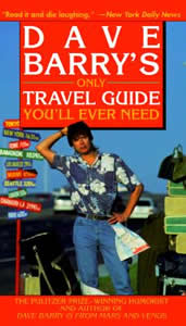 Dave Barry's Only Travel Guide You'll Ever Need