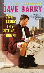 Dave Barry Is Not Taking This Sitting Down